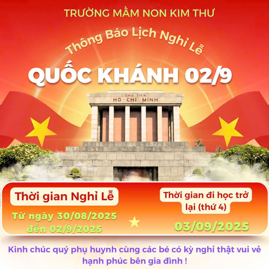 Trường Mầm non Kim Thư trân trọng thông báo: Lịch nghỉ Lễ Quốc Khánh 02/9/2025